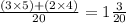 \frac{(3 \times 5) + (2 \times 4)}{20}  = 1\frac{3}{20}