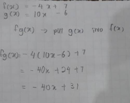 F(x) = −4x + 7 and g(x) = 10x − 6. find f(g(