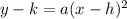 y-k = a(x-h)^2