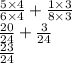 \frac{5 \times 4}{6 \times 4}  +  \frac{1 \times 3}{8 \times 3}  \\  \frac{20}{24}  +  \frac{3}{24}  \\  \frac{23}{24}