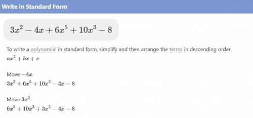 1. What is the standard form for the
following:
3x^2 - 4x + 6x^5 + 10x^3 - 8