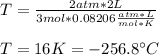 T=\frac{2atm*2L}{3mol*0.08206\frac{atm*L}{mol*K}}\\\\T=16K=-256.8\°C