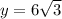 y = 6\sqrt{3}