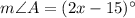 m\angle A=(2x-15)^\circ