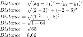 Distance=\sqrt{(x_2-x_1)^2+(y_2-y_1)^2}\\Distance=\sqrt{(2-3)^2+(-2-6)^2}\\Distance=\sqrt{(1)^2+(-8)^2}\\Distance=\sqrt{1+64}\\Distance=\sqrt{65}\\Distance=8.06