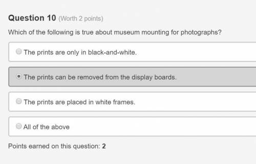 What is true about museum mounting for photographs?  select one:   a. the prints are only in black a