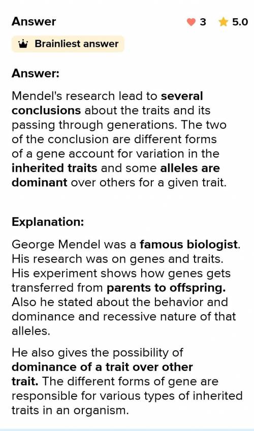 Mendel’s research led to several conclusions about how traits are passed through generations. Choose