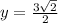 y =  \frac{3 \sqrt{2} }{2}