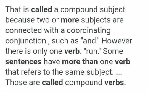 When there is more than one verb in a sentence, what is it called?

A. 
compound subject
B. 
compoun