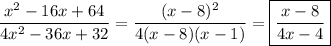 \dfrac{x^2-16x+64}{4x^2-36x+32}=\dfrac{(x-8)^2}{4(x-8)(x-1)}=\boxed{\dfrac{x-8}{4x-4}}
