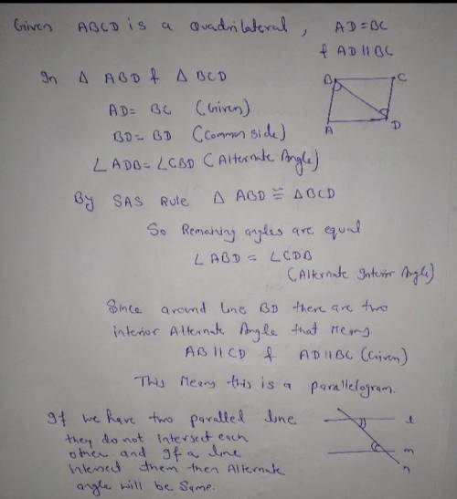 Given: AD = BC and AD || BC
Prove: ABCD is a parallelogram.