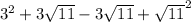 3^{2} + 3\sqrt{11} - 3\sqrt{11} + \sqrt{11}^{2}