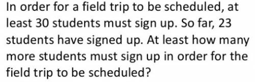 Students must in order for a class trip to be scheduled, at least sign up. so far, 23 students have 