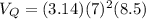 V_Q=(3.14)(7)^2(8.5)