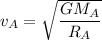 v_{A}=\sqrt{\dfrac{GM_{A}}{R_{A}}}