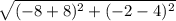 \sqrt{(-8+8)^{2} +(-2-4)^{2} }