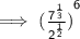 \sf \implies  {(  \frac{ {7}^{ \frac{1}{3} } }{ {2}^{ \frac{1}{2} } } )}^{6}