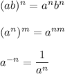(ab)^n=a^nb^n\\\\(a^n)^m=a^{nm}\\\\a^{-n}=\dfrac{1}{a^n}