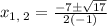 x_{1,\:2}=\frac{-7\pm \sqrt{17}}{2\left(-1\right)}