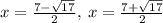 x=\frac{7-\sqrt{17}}{2},\:x=\frac{7+\sqrt{17}}{2}