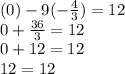 (0) -9(-\frac{4}{3} ) = 12\\0 + \frac{36}{3} = 12\\0 + 12 = 12 \\12 = 12