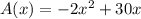 A(x)=-2x^2+30x