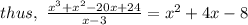 thus, \ \frac{x^3 + x^2 -20x + 24}{x-3} = x^2 +4x-8
