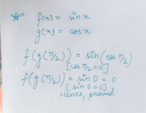 Given f(x) = sin x and g(x) = cos x, find f(g(pi/2)) = 0. show all steps.