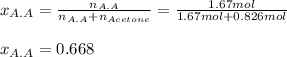 x_{A.A}=\frac{n_{A.A}}{n_{A.A}+n_{Acetone}} =\frac{1.67mol}{1.67mol+0.826mol}\\\\ x_{A.A}=0.668