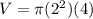 V = \pi(2^2)(4)