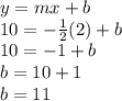y=mx+b\\10=-\frac{1}{2}(2)+b\\10=-1+b\\b=10+1\\b=11