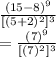 \frac{(15-8)^9}{[(5+2)^2]^3} \\= \frac{(7)^9}{[(7)^2]^3} \\
