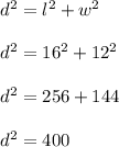 d^2= l^2+w^2\\\\d^2= 16^2+12^2\\\\d^2= 256+144\\\\d^2= 400\\\\