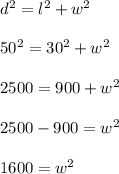 d^2= l^2+w^2\\\\50^2= 30^2+w^2\\\\2500=900+w^2\\\\2500-900= w^2\\\\1600=w^2\\\\