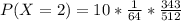 P(X=2) = 10* \frac{1}{64}*\frac{343}{512}