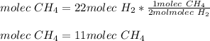 molec\ CH_4=22molec\ H_2 *\frac{1molec\ CH_4}{2molmolec\ H_2} \\\\molec\ CH_4=11molec\ CH_4