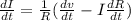 \frac{dI}{dt} =\frac{1}{R} (\frac{dv}{dt} -I\frac{dR}{dt})