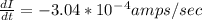 \frac{dI}{dt} =-3.04*10^-^4amps/sec