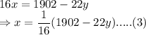 16x = 1902 - 22y \\\Rightarrow x = \dfrac{1}{16}(1902-22y) ..... (3)