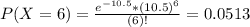 P(X = 6) = \frac{e^{-10.5}*(10.5)^{6}}{(6)!} = 0.0513