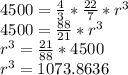 4500 = \frac{4}{3} * \frac{22}{7} * r^3\\4500 = \frac{88}{21} * r^3\\r^3 = \frac{21}{88} * 4500\\r^3 = 1073.8636