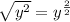 \sqrt{y^2} = y^{\frac{2}{2}}