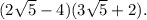 (2\sqrt{5} - 4)(3\sqrt{5}+2).