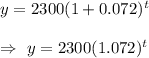 y= 2300(1+0.072)^t\\\\\Rightarrow\ y= 2300(1.072)^t