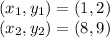 (x_1,y_1) = (1,2)\\(x_2,y_2) = (8,9)