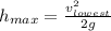 h_{max}=\frac{v_{lowest}^{2}}{2g}