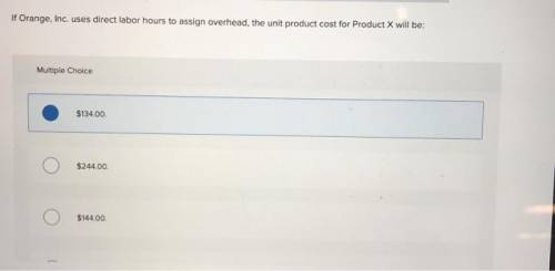 If Orange, Inc. uses direct labor hours to assign overhead, the unit product cost for Product X will