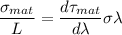 \dfrac{\sigma_{mat}}{L} = \dfrac{d \tau _{mat} }{d \lambda} \sigma \lambda