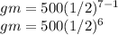 gm=500 (1/2)^{ 7- 1} \\gm= 500 (1/2)^{6}