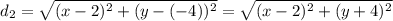 d_2=\sqrt{(x-2)^2+(y-(-4))^2}=\sqrt{(x-2)^2+(y+4)^2